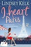 Front cover for the book I Heart Paris by Lindsey Kelk