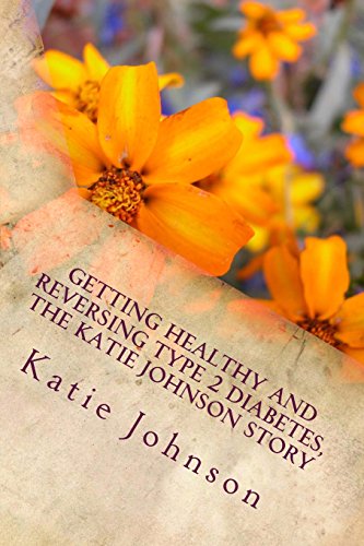 Getting Healthy and Reversing Type 2 Diabetes, the Katie Johnson Story