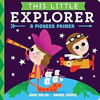 This Little Explorer: A Pioneer Primer