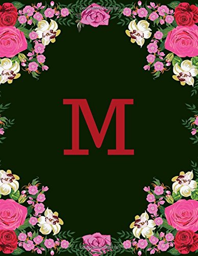 M: Floral Frame Monogram Initials Ruled Lined Composition Journal Notebook Gift To Write in For Her, Women, Ladies, Girls, Teens, 160 Pages Paperback (Floral Monogram Collections) (Volume 13)
