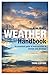 The Weather Handbook: An Essential Guide to How Weather is Formed and Develops
