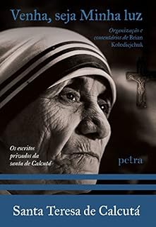 Livro Venha, Seja Minha Luz: Os escritos privados da santa de Calcutá