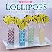 Liquor Lollipops: Lip-Smacking Hard Candy Recipes by