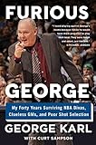Furious George: My Forty Years Surviving NBA Divas, Clueless GMs, and Poor Shot Selection