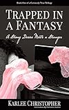 Trapped in a Fantasy: A Strong Desire Meets a Stranger by Karlee Christopher