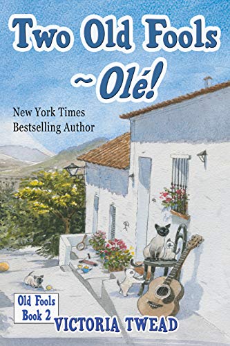 Two Old Fools - Olé! (Old Fools series Volume 2) by Victoria Twead