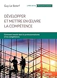 Développer et mettre en oeuvre la compétence: Comment investir dans le professionnalisme et les compétences (EYROLLES) (French Edition) by 