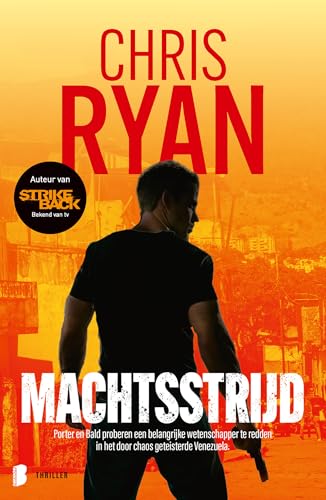Machtsstrijd: Porter en Bald proberen een belangrijke wetenschapper te redden in het door chaos geteisterde Venezuela (Strike Back Book 6) (Dutch Edition)
