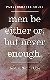 Men Be Either Or, But Never Enough (Kindle Single) (Ploughshares Solos)