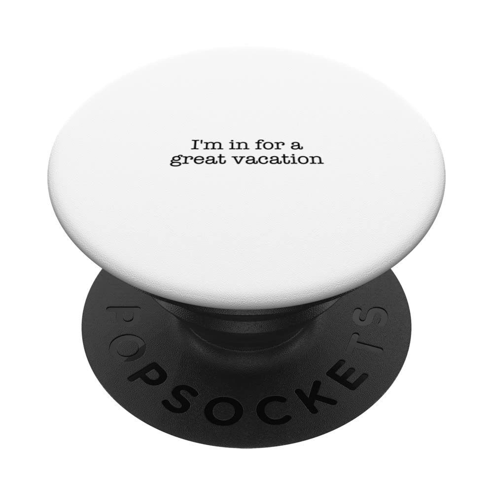 I'm in for a great vacation PopSockets Swappable PopGrip