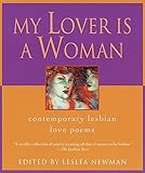 MY LOVER IS A WOMAN: CONTEMPORARY LESBIAN LOVE POEMS by Lesléa Newman