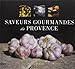 Saveurs gourmandes de Provence by 