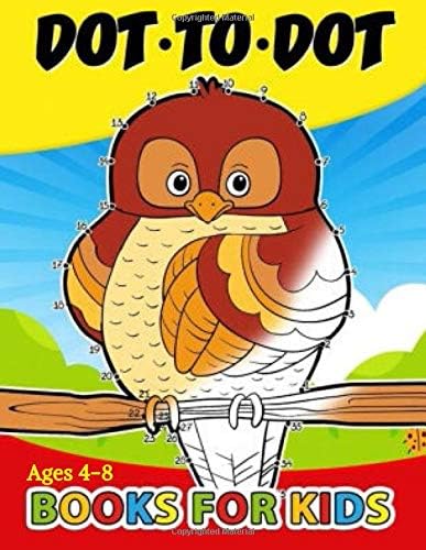 Dot To Dot Books For Kids Ages 4-8: 100 Fun Connect The Dots Books for Kids. Easy Kids Dot To Dot Books Ages 4, 5, 6, 7, 8 (Boys & Girls Connect The Dots Activity Books)