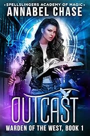 Outcast: Spellslingers Academy of Magic (Warden of the West Book 1)