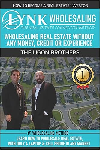 The Real Estate Connector Method Wholesaling Real Estate Without Money Credit Or Experience Learn How To Wholesale Real Estate With Only A Laptop And Cell Phone In Any Market Brothers Ligon Ligon