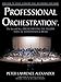 Professional Orchestration Vol 2B: Orchestrating the Melody Within the Woodwinds & Brass by 
