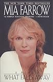 What Falls Away: A Memoir by Mia Farrow