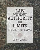 Law without Authority or Limits: Kelsen's Dilemma