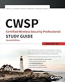 CWSP Certified Wireless Security Professional Study Guide: Exam CWSP-205, 2nd Edition CWSP Certified Wireless Security Professional Study Guide: Exam CWSP-205, 2nd Edition