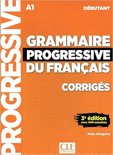 Amazon Com Grammaire Progressive Du Francais A1 Debutant Corriges 3eme Edition Progressive Du Francais Perfectionnement French Edition 9782090381023 Gregoire Maia Books