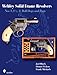 Webley Solid Frame Revolvers: Nos. 1, 1 1/2, 2, Bull Dogs, and Pugs by 