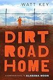 Dirt Road Home: A Novel (Alabama Moon)