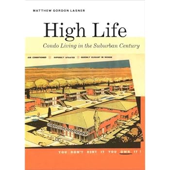High Life: Condo Living in the Suburban Century High Life: Condo Living in the Suburban Century