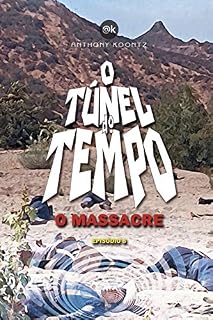Livro O TÚNEL DO TEMPO - O MASSACRE: EPISÓDIO 8 (O Túnel do Tempo em Quadrinhos)
