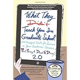 What They Didn't Teach You in Graduate School: 299 Helpful Hints for Success in Your Academic Career