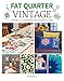 Fat Quarter: Vintage: 25 Projects to Make from Short Lengths of Fabric by Susie Johns
