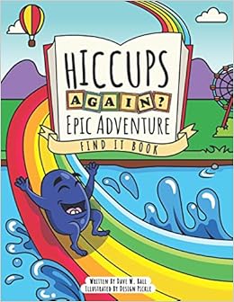 Hiccups Again Epic Adventure Find It Book A Seek And Find Activity Book For Ages 3 5 Ball Dave W Pickle Design 9781734465693 Amazon Com Books