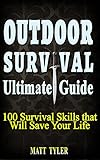 100 Outdoor Survival Skills. How To Survive Anything. Survival Guide.: (survival food, survival guide handbook, prepping pantry, survival skills book, ... skills wilderness, survival, Book 2)