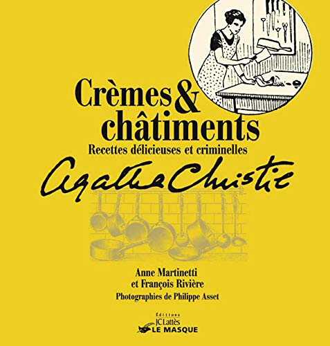 Crèmes & châtiments : Recettes délicieuses et criminelles d'Agatha Christie by Anne Martinetti, François Rivière