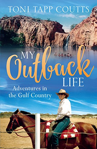 My Outback Life: The sequel to the bestselling memoir A Sunburnt Childhood by Toni Tapp Coutts