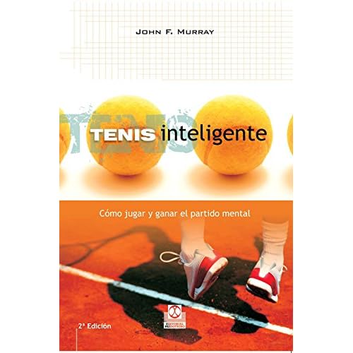 Tenis inteligente: Cómo jugar y ganar el partido mental (Deportes) Tenis inteligente: Cómo jugar y ganar el partido mental (Deportes)