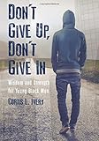 Don't Give Up, Don't Give In