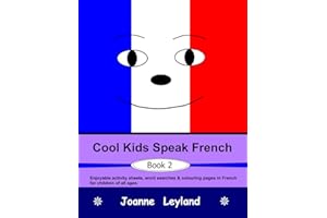 Cool Kids Speak French - Book 2: Enjoyable activity sheets, word searches & colouring pages in French for children of all ages (French Edition)