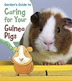 Gordon's Guide to Caring for Your Guinea Pigs (Young Explorer: Pets' Guides) by Isabel Thomas
