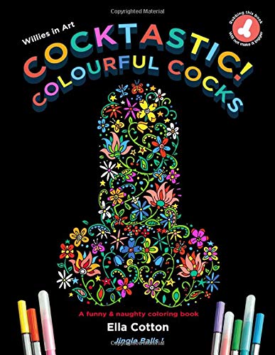 Amazon Com Cocktastic Colourful Cocks Willies In Art A Funny Naughty Coloring Book 9780995742574 Cotton Ella Books Retro Cotton Ella Books