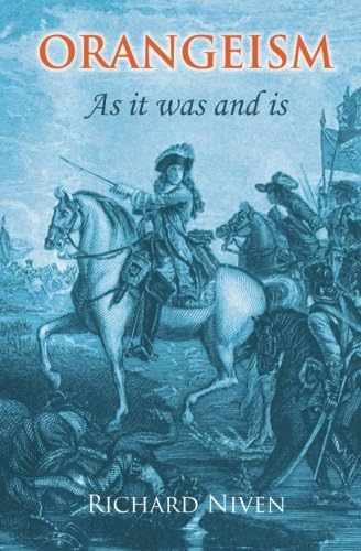 Orangeism as it was and is: A Concise History of the Rise and Progress of the Institution