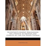An Antidote Against Arminianism by 