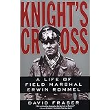 Knight's Cross : A Life of Field Marshal Erwin Rommel