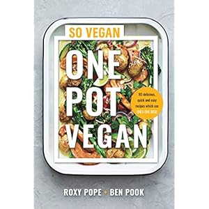 One Pot Vegan: 80 quick, easy and delicious plant-based recipes from the creators of SO VEGAN