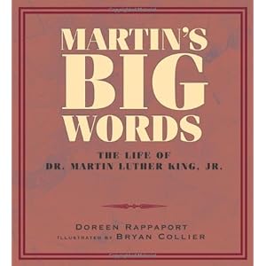 Martin's Big Words: The Life of Dr. Martin Luther King, Jr.