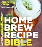 Home Brew Recipe Bible: An Incredible Array of 101 Craft Beer Recipes, From Classic Styles to Experi