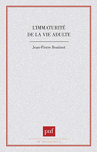 L'immaturité de la vie adulte (Le sociologue) (French Edition) by J.-P Boutinet (Paperback)