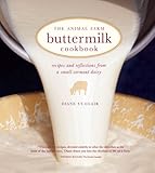 The Animal Farm Buttermilk Cookbook: Recipes and Reflections from a Small Vermont Dairy by 