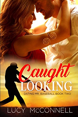 Caught Looking (Dating Mr. Baseball) Caught Looking (Dating Mr. Baseball)