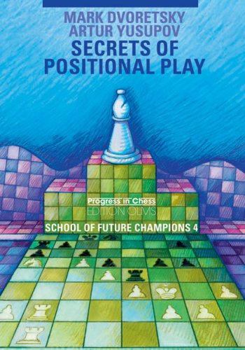 Secrets of Positional Play: School of Future Champions 4 (4) (Progress in Chess) by Mark Dvoretsky, Artur Yusupov