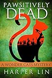 Pawsitively Dead (A Wonder Cats Mystery Book 2)